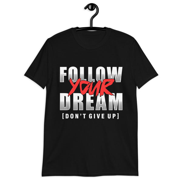 Follow your dream Short-Sleeve Unisex T-Shirt